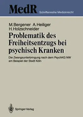Bergener / Heiliger / Holzschneider |  Problematik des Freiheitsentzugs bei psychisch Kranken | eBook | Sack Fachmedien