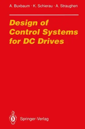 Buxbaum / Straughen / Schierau |  Design of Control Systems for DC Drives | Buch |  Sack Fachmedien