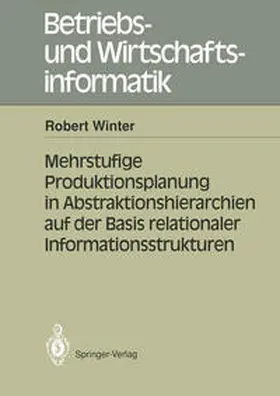 Winter |  Mehrstufige Produktionsplanung in Abstraktionshierarchien auf der Basis relationaler Informationsstrukturen | eBook | Sack Fachmedien