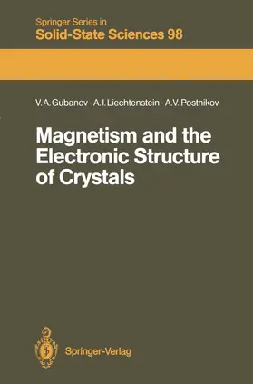 Gubanov / Postnikov / Liechtenstein |  Magnetism and the Electronic Structure of Crystals | Buch |  Sack Fachmedien