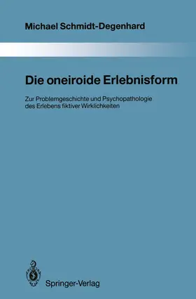 Schmidt-Degenhard |  Die oneiroide Erlebnisform | Buch |  Sack Fachmedien