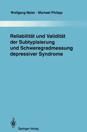 Maier / Philipp |  Reliabilität und Validität der Subtypisierung und Schweregradmessung depressiver Syndrome | Buch |  Sack Fachmedien