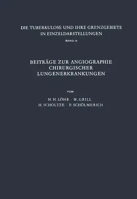 Löhr / Grill / Scholtze |  Beiträge zur Angiographie Chirurgischer Lungenerkrankungen | Buch |  Sack Fachmedien