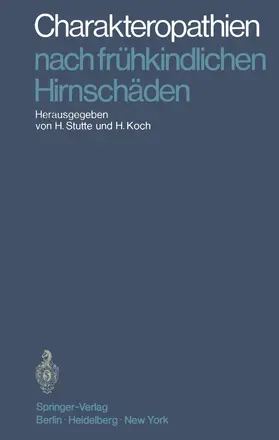 Koch / Stutte |  Charakteropathien nach frühkindlichen Hirnschäden | Buch |  Sack Fachmedien
