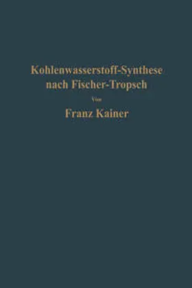 Kainer |  Die Kohlenwasserstoff-Synthese nach Fischer-Tropsch | eBook | Sack Fachmedien
