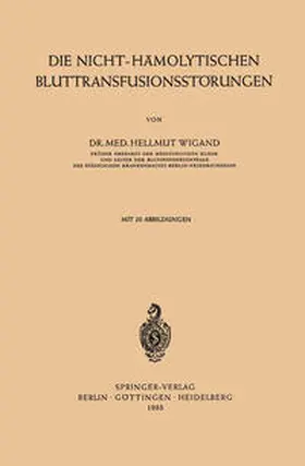 Wigand | Die Nicht-Hämolytischen Bluttransfusionsstörungen | E-Book | sack.de