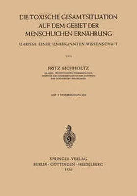 Eichholtz |  Die Toxische Gesamtsituation auf dem Gebiet der Menschlichen Ernährung | eBook | Sack Fachmedien