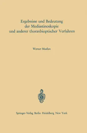 Maaßen |  Ergebnisse und Bedeutung der Mediastinoskopie und anderer thoraxbioptischer Verfahren | Buch |  Sack Fachmedien