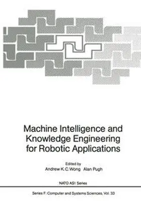Wong / Pugh |  Machine Intelligence and Knowledge Engineering for Robotic Applications | eBook | Sack Fachmedien