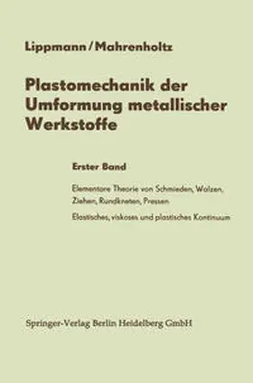 Lippmann / Mahrenholtz |  Plastomechanik der Umformung metallischer Werkstoffe | eBook | Sack Fachmedien