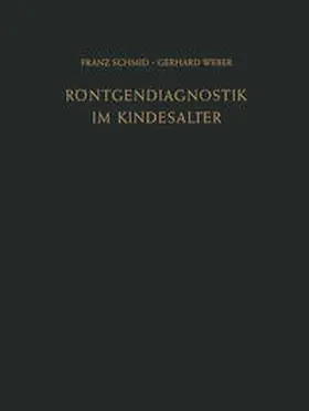 Schmid / Weber |  Röntgendiagnostik im Kindesalter | eBook | Sack Fachmedien