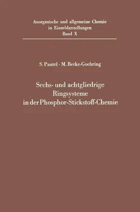 Pantel / Becke-Goehring |  Sechs- und achtgliedrige Ringsysteme in der Phosphor-Stickstoff-Chemie | Buch |  Sack Fachmedien