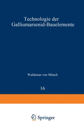 Münch |  Technologie der Galliumarsenid-Bauelemente | Buch |  Sack Fachmedien