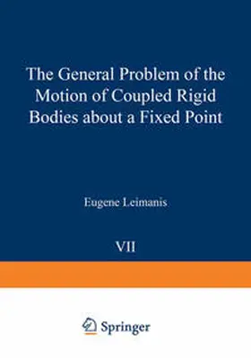 Leimanis |  The General Problem of the Motion of Coupled Rigid Bodies about a Fixed Point | eBook | Sack Fachmedien