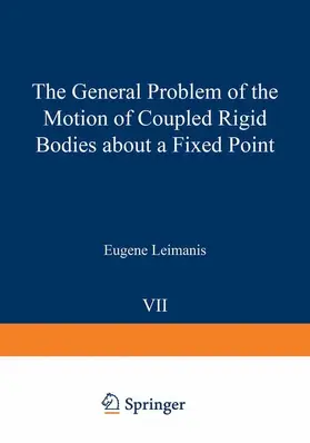 Leimanis |  The General Problem of the Motion of Coupled Rigid Bodies about a Fixed Point | Buch |  Sack Fachmedien