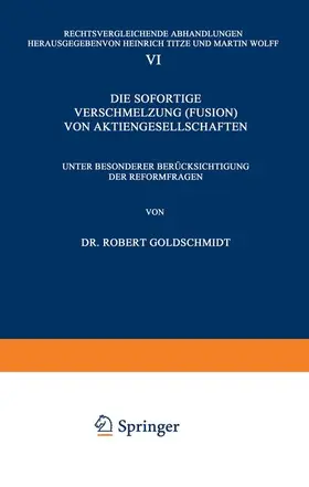 Goldschmidt / Wolff / Titze |  Die Sofortige Verschmelzung (Fusion) von Aktiengesellschaften | Buch |  Sack Fachmedien