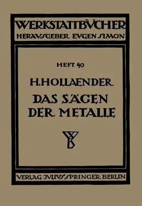 Hollaender / Haake | Das Sägen der Metalle | Buch | 978-3-642-89019-2 | www2.sack.de
