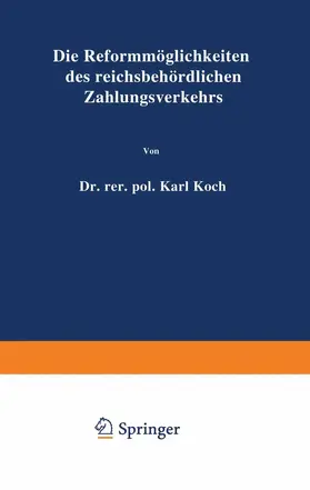 Koch / Prion |  Die Reformmöglichkeiten des reichsbehördlichen Zahlungsverkehrs | Buch |  Sack Fachmedien