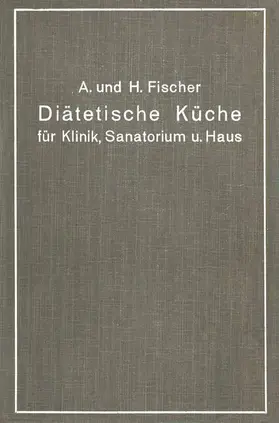 Fischer |  Diätetische Küche für Klinik, Sanatorium und Haus | Buch |  Sack Fachmedien