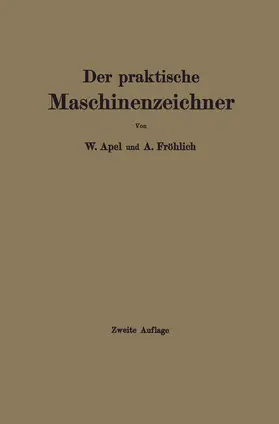 Apel / Fröhlich |  Der praktische Maschinenzeichner | Buch |  Sack Fachmedien