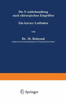Behrend |  Die Nachbehandlung nach chirurgischen Eingriffen | Buch |  Sack Fachmedien