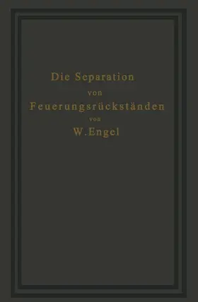 Engel |  Die Separation von Feuerungsrückständen und ihre Wirtschaftlichkeit | Buch |  Sack Fachmedien