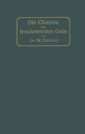 Fahrion |  Die Chemie der trocknenden Öle | Buch |  Sack Fachmedien