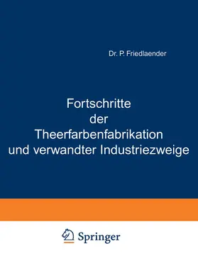 Friedlaender |  Fortschritte der Theerfarbenfabrikation und verwandter Industriezweige | Buch |  Sack Fachmedien