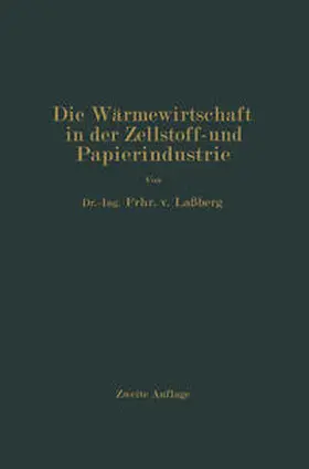 Laßberg |  Die Wärmewirtschaft in der Zellstoff- und Papierindustrie | Buch |  Sack Fachmedien