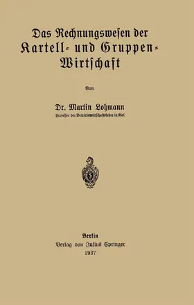 Lohmann |  Das Rechnungswesen der Kartell- und Gruppen-Wirtschaft | Buch |  Sack Fachmedien