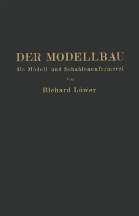 Löwer |  Der Modellbau, die Modell- und Schablonenformerei | Buch |  Sack Fachmedien