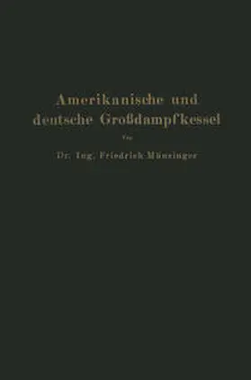 Münzinger |  Amerikanische und deutsche Großdampfkessel | Buch |  Sack Fachmedien