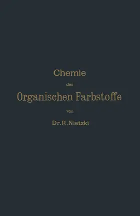 Nietzki |  Chemie der Organischen Farbstoffe | Buch |  Sack Fachmedien