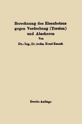 Rausch |  Berechnung des Eisenbetons gegen Verdrehung (Torsion) und Abscheren | Buch |  Sack Fachmedien
