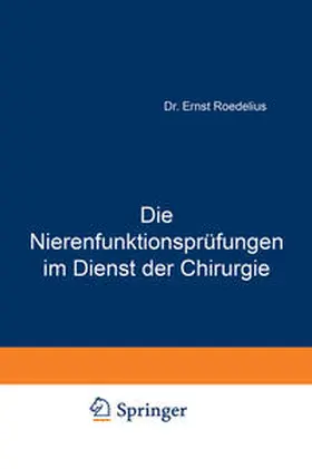 Roedelius |  Die Nierenfunktionsprüfungen im Dienst der Chirurgie | Buch |  Sack Fachmedien