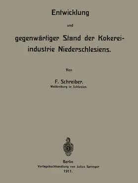 Schreiber |  Entwicklung und gegenwärtiger Stand der Kokereiindustrie Niederschlesiens | Buch |  Sack Fachmedien