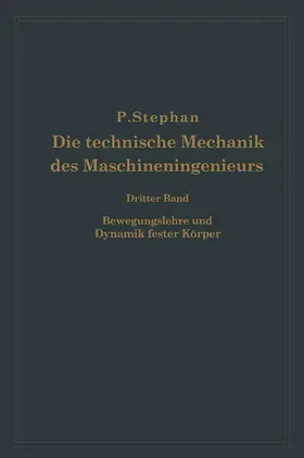 Stephan |  Die technische Mechanik des Maschineningenieurs mit besonderer Berücksichtigung der Anwendungen | Buch |  Sack Fachmedien
