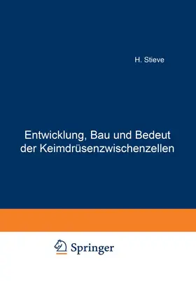 Stieve |  Entwicklung, Bau und Bedeutung der Keimdrüsenzwischenzellen | Buch |  Sack Fachmedien