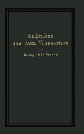Streck | Aufgaben aus dem Wasserbau | Buch | 978-3-642-90442-4 | sack.de