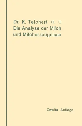 Teichert |  Die Analyse der Milch und Milcherzeugnisse | Buch |  Sack Fachmedien