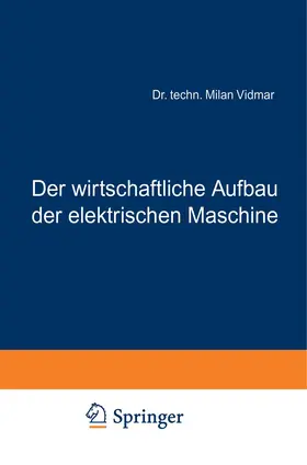 Vidmar |  Der wirtschaftliche Aufbau der elektrischen Maschine | Buch |  Sack Fachmedien
