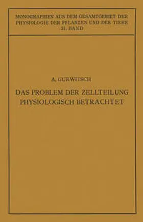 Gurwitsch / Gildmeister / Goldschmidt |  Das Problem der Zellteilung Physiologisch Betrachtet | eBook | Sack Fachmedien