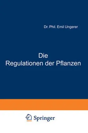 Ungerer / Gildmeister / Goldschmidt |  Die Regulationen der Pflanzen | eBook | Sack Fachmedien
