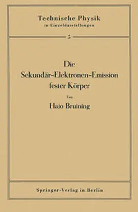 Bruining / Meißner / Holst |  Die Sekundär-Elektronen-Emission fester Körper | eBook | Sack Fachmedien