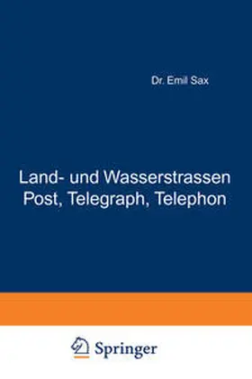 Sax |  Land- und Wasserstrassen Post, Telegraph, Telephon | eBook | Sack Fachmedien