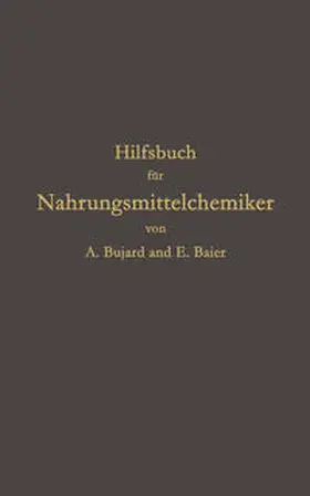 Bujard / Baier |  Hilfsbuch für Nahrungsmittelchemiker zum Gebrauch im Laboratorium für die Arbeiten der Nahrungsmittelkontrolle, gerichtlichen Chemie und anderen Zweige der öffentlichen Chemie | eBook | Sack Fachmedien