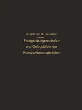 Bach / Baumann |  Festigkeitseigenschaften und Gefügebilder der Konstruktionsmaterialien | eBook | Sack Fachmedien