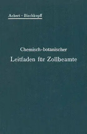 Achert / Bischkopff | Chemisch-botanischer Leitfaden für Zollbeamte | E-Book | sack.de