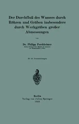 Forchheimer |  Der Durchfluß des Wassers durch Röhren und Gräben insbesondere durch Werkgräben großer Abmessungen | eBook | Sack Fachmedien