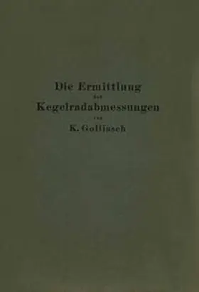 Golliasch |  Die Ermittlung der Kegelrad-Abmessungen | eBook | Sack Fachmedien